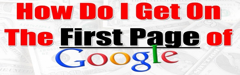 How Do I Get My Business To Page 1 of GOOGLE?